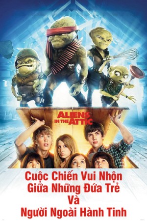 Cuộc Chiến Vui Nhộn Giữa Những Đứa Trẻ Và Người Ngoài Hành Tinh - Aliens In The Attic