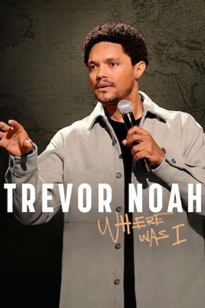 Trevor Noah: Tôi đã ở đâu - Trevor Noah: Where Was I